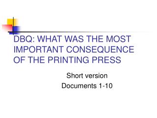 DBQ: WHAT WAS THE MOST IMPORTANT CONSEQUENCE OF THE PRINTING PRESS