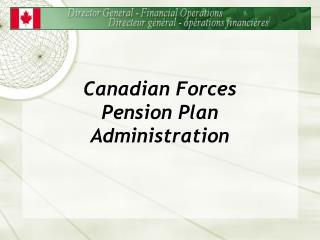 Canadian Forces Pension Plan Administration