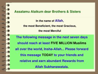 The following message in the next seven days should reach at least FIVE MILLION Muslims