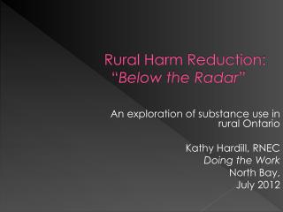 Rural Harm Reduction : “ Below the Radar”
