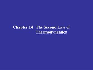 Chapter 14 The Second Law of Thermodynamics