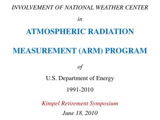INVOLVEMENT OF NATIONAL WEATHER CENTER in ATMOSPHERIC RADIATION MEASUREMENT (ARM) PROGRAM of