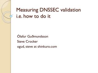 Measuring DNSSEC validation i.e. how to do it