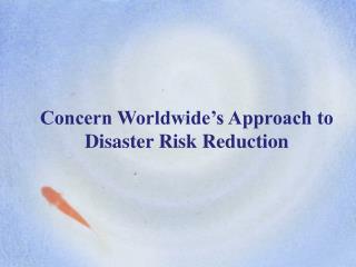 Concern Worldwide’s Approach to Disaster Risk Reduction