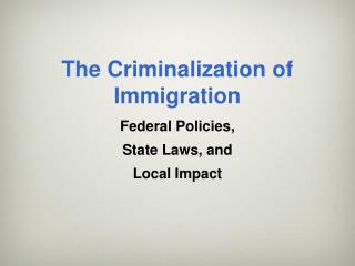 The Criminalization of Immigration