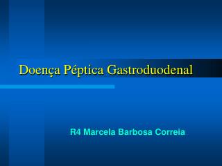 Doença Péptica Gastroduodenal