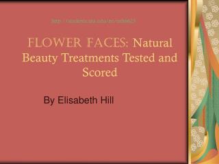Flower Faces: Natural Beauty Treatments Tested and Scored