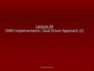 Lecture-34 DWH Implementation: Goal Driven Approach (2)