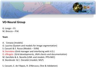 VO-Neural Group G. Longo – P.I. M. Brescia – P.M. Team Corazza ( models )