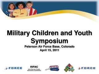 Military Children and Youth Symposium Peterson Air Force Base, Colorado April 15, 2011