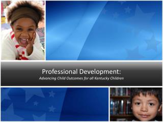 Professional Development: Advancing Child Outcomes for all Kentucky Children