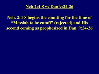Neh 2:4-8 w/ Dan 9:24-26