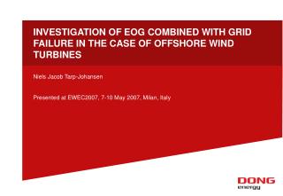 INVESTIGATION OF EOG COMBINED WITH GRID FAILURE IN THE CASE OF OFFSHORE WIND TURBINES