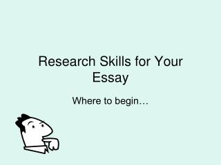 Research Skills for Your Essay