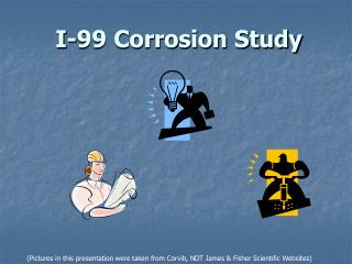 I-99 Corrosion Study