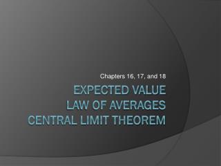 Expected value Law of Averages Central Limit Theorem