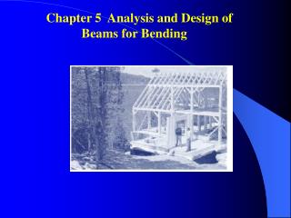 Chapter 5 Analysis and Design of 			 Beams for Bending 
