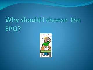 Why should I choose the EPQ?