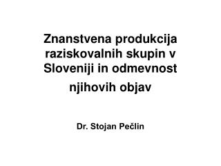 Znanstvena produkcija raziskovalnih skupin v Sloveniji in odmevnost njihovih objav