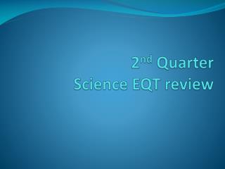 2 nd Quarter Science EQT review
