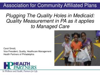 Plugging The Quality Holes in Medicaid: Quality Measurement in PA as it applies to Managed Care