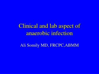 Clinical and lab aspect of anaerobic infection