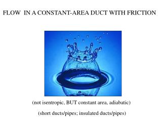 FLOW IN A CONSTANT-AREA DUCT WITH FRICTION