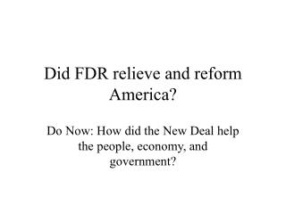 Did FDR relieve and reform America?