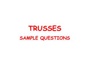 TRUSSES SAMPLE QUESTIONS