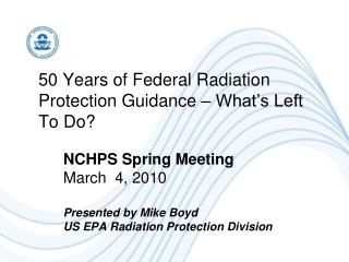 50 Years of Federal Radiation Protection Guidance – What’s Left To Do?