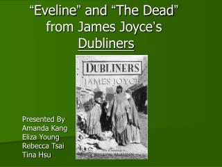 “ Eveline ” and “ The Dead ” from James Joyce ’ s Dubliners