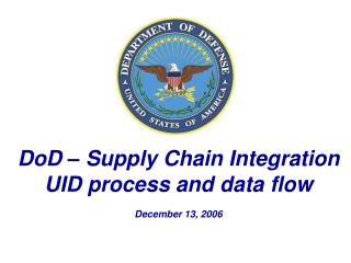 DoD – Supply Chain Integration UID process and data flow December 13, 2006
