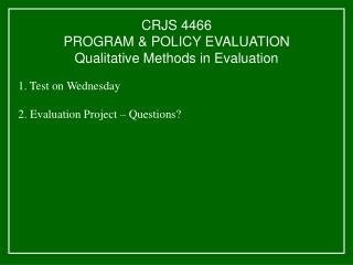 CRJS 4466 PROGRAM &amp; POLICY EVALUATION Qualitative Methods in Evaluation