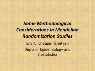 Some Methodological Considerations in Mendelian Randomization Studies