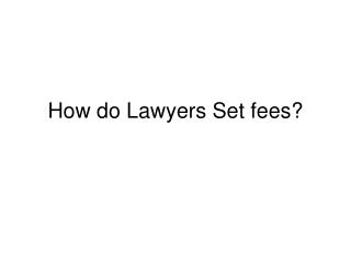 How do Lawyers Set fees?