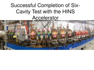 Successful Completion of Six-Cavity Test with the HINS Accelerator