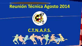 Reunión Técnica Agosto 2014 C.T.N.A.F.S.