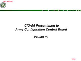 CIO/G6 Presentation to Army Configuration Control Board 24 Jan 07