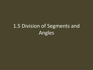 1.5 Division of Segments and Angles
