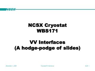 NCSX Cryostat WBS171 VV Interfaces (A hodge-podge of slides)