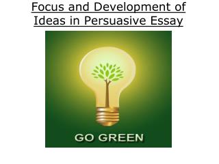 Focus and Development of Ideas in Persuasive Essay
