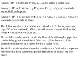 A map f : R n  R defined by f ( x 1 ,x 2 ,…, x n ) is called a scalar field .