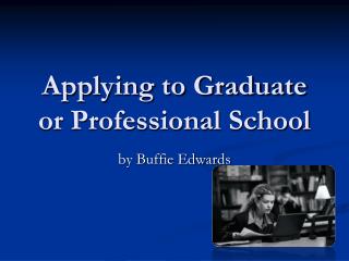 Applying to Graduate or Professional School