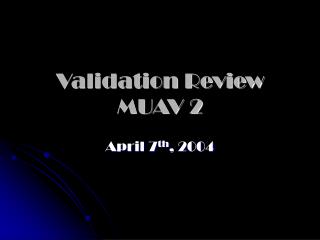 Validation Review MUAV 2