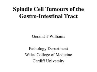 Spindle Cell Tumours of the Gastro-Intestinal Tract