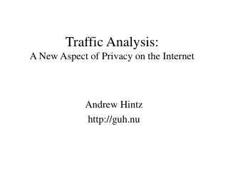 Traffic Analysis: A New Aspect of Privacy on the Internet