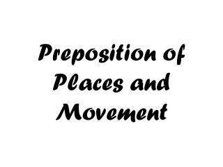 Preposition of Places and Movement