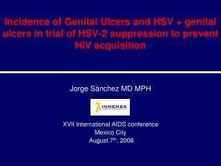 Jorge Sánchez MD MPH XVII International AIDS conference Mexico City August 7 th , 2008