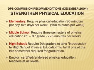 DPS COMMISSION RECOMMENDATIONS (DECEMBER 2004) STRENGTHEN PHYSICAL EDUCATION