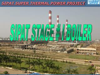 SIPAT SUPER THERMAL POWER PROJECT